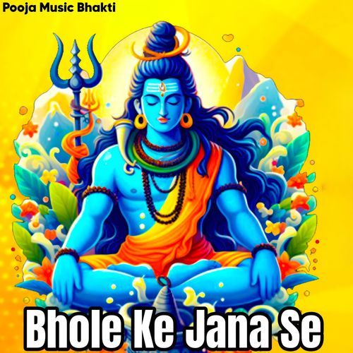 Bhole Ke Jana Hai