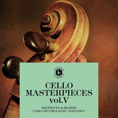 Cello Masterpieces Vol V - Beethoven &amp; Brahms: Radu Aldulescu