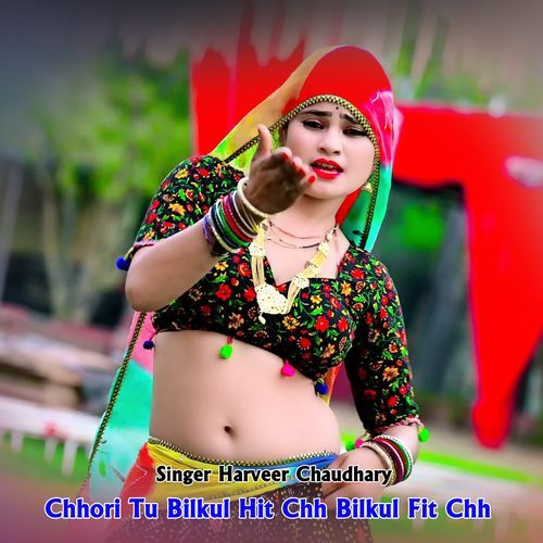 Chhori Tu Bilkul Hit Chh Bilkul Fit Chh
