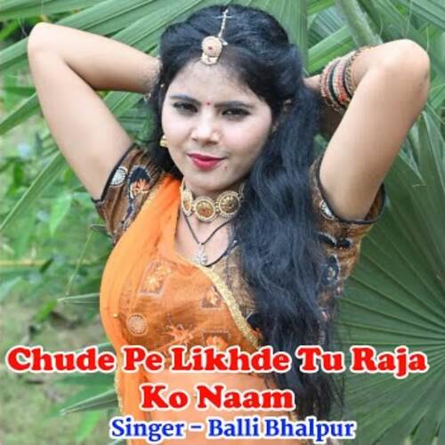 Chude Pe Likhde Tu Raja Ko Naam