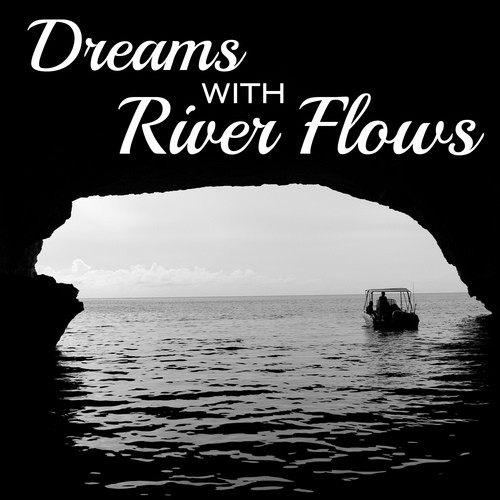 Dreams with River Flows: Natural Power of Water, Deep Relaxation, Healing Nature Sounds, Babbling Brook, Pure Reneneration, Forest Stream
