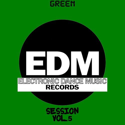 EDM Electronic Dance Music Session, Vol. 5 (Green)