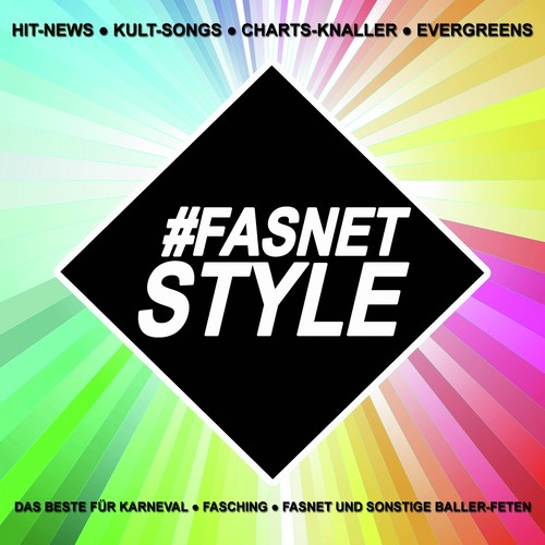 Fasnetstyle! Hit-News, Kult-Songs, Charts-Knaller, Evergreens - Das Beste für Karneval, Fasching, Fasnet und sonstige Baller-Feten!