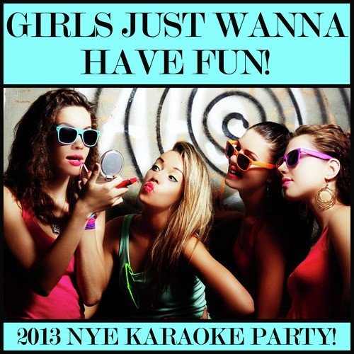 Girls Just Wanna Get Drunk. New Year's Eve 2013 Karaoke Mix