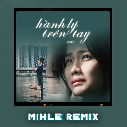 Hành Lý Trên Tay (Mihle Remix)