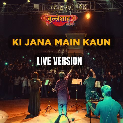 Ki Jana Main Kaun - Live Version (The Bulleshah Project)