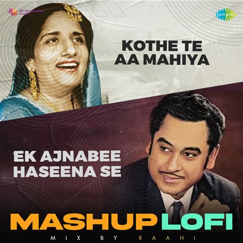 Kothe Te Aa Mahiya X Ek Ajnabee Haseena Se LoFi Mashup