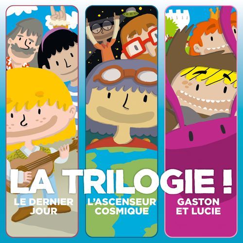 La Trilogie : L'Incroyable histoire de Gaston et Lucie - Le Dernier jour - L'Ascenseur cosmique