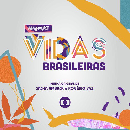 Malhação: Vidas Brasileiras - Música Original de Sacha Amback e Rogério Vaz_poster_image