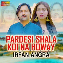 Pardesi Shala Koi Na Howay-SR4qehtBcns