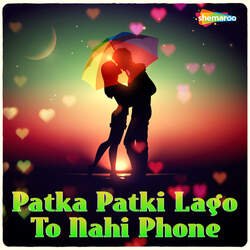 Patka Patki Lago To Nahi Phone-NS1ZdCZ7Xws