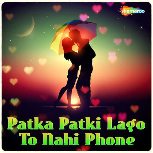 Patka Patki Lago To Nahi Phone