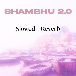 Shambhu 2.0 (Slowed + Reverb)-JyAIWQdCXQE