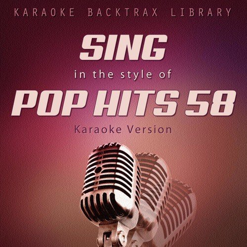 Sing in the Style of Pop Hits 58 (Karaoke Version)