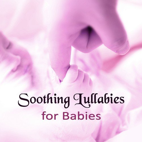 Soothing Lullabies for Babies – Soft Nature Sounds, Deep Sleep, Cradle Song, Relaxing Music for Kids, Gentle New Age Music, Calm Music for Newborn