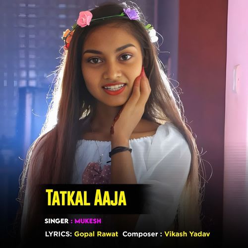 Tatkal Aaja