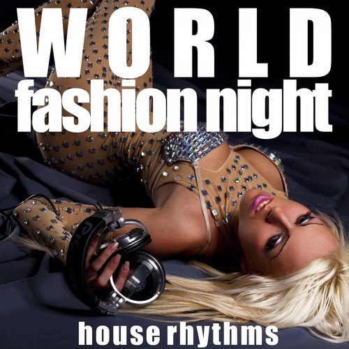 World Fashion Night (House Rhythms)