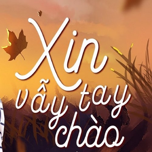 Xin Vẫy Tay Chào