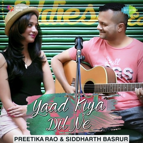 Yaad Kiya Dil Ne - Preetika Rao And Siddharth Basrur