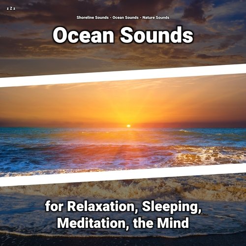 z Z z Ocean Sounds for Relaxation, Sleeping, Meditation, the Mind_poster_image