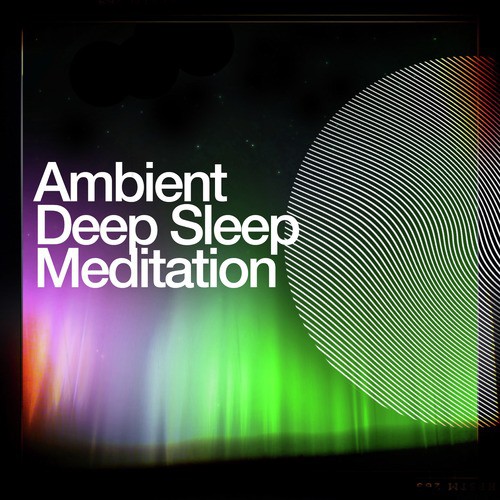 Ambient Deep Sleep Meditation