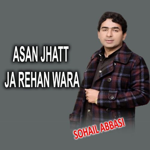 Asan Jhatt Ja Rehan Wara