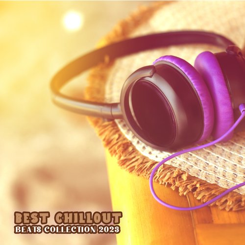 Best Chillout Beats Collection 2023