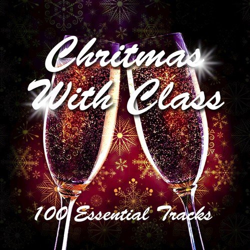 Christmas with Class (100 Essential Tracks)