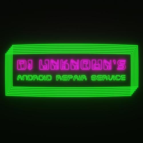 DJ Unknown&#039;s Android Repair Service