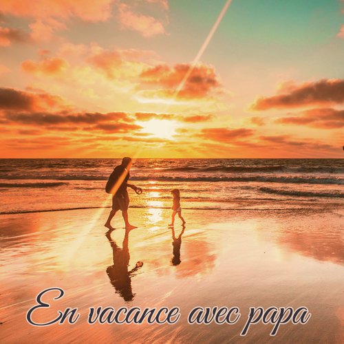 En vacance avec papa – Musique piano de fond pour moments de joie entre père et fille