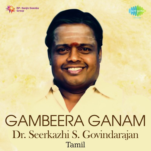 Gambeera Ganam - Dr. Seerkazhi S. Govindarajan