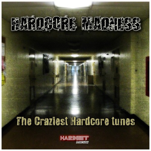 Hardcore Madness (The Craziest Hardcore Tunes)