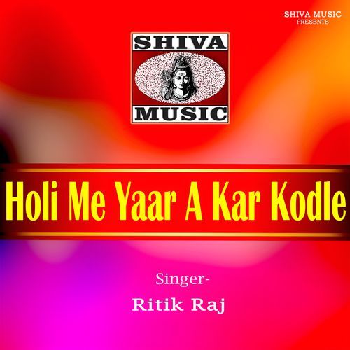 Holi Me Yaar A Kar Kodle Ba