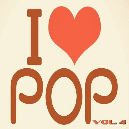 I Love Pop, Vol. 4 (90 Songs - Original Recordings)
