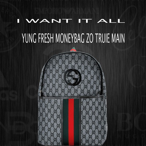 I Want It All (feat. Truie Main & Moneybag Zo)