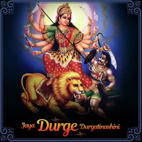 Jaya Durge Durgatinashini