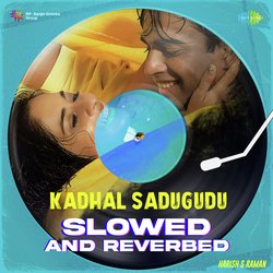 Kadhal Sadugudu - Slowed And Reverbed-IAwdZBFTUAc