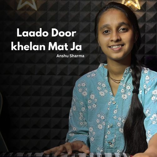 Laado Door Khelan Mat Ja
