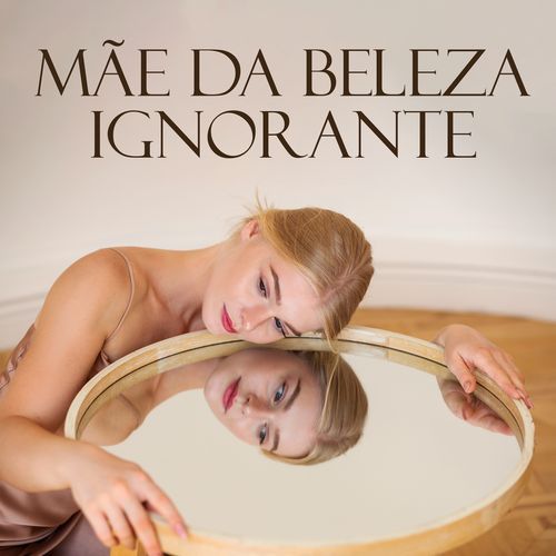 Mãe da Beleza Ignorante