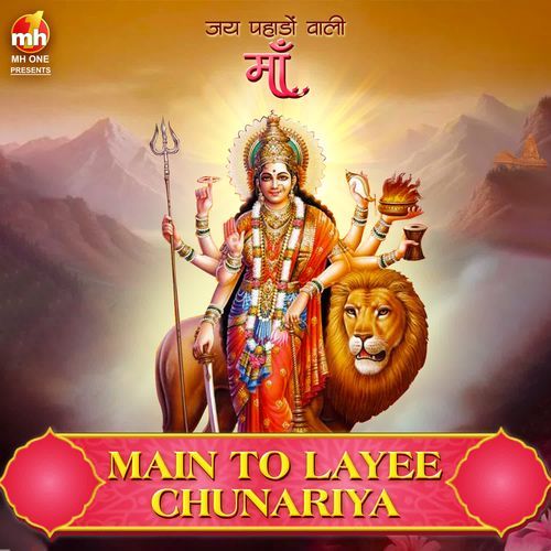 MAIN TO LAYEE CHUNARIYA (From "JAI PAHADO WALI MAA")