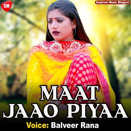 Maat Jaao Piyaa