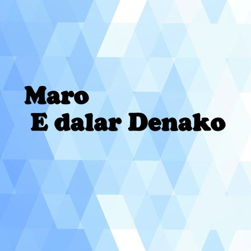 Maro E dalar Denako