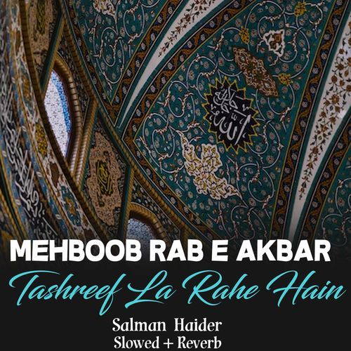 Mehboob Rab E Akbar Tashreef La Rahe Hain Lofi