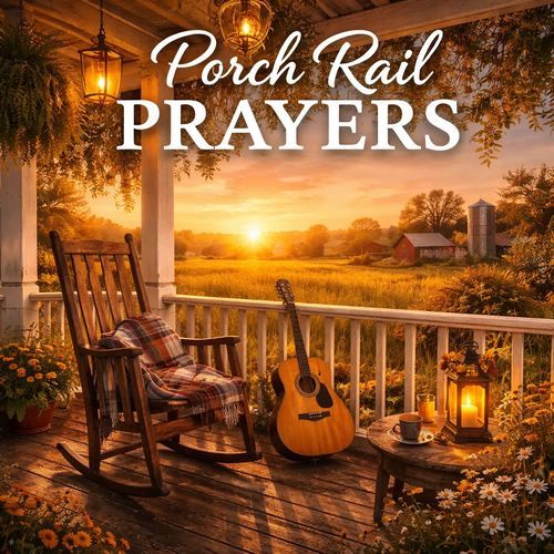 Porch Rail Prayers