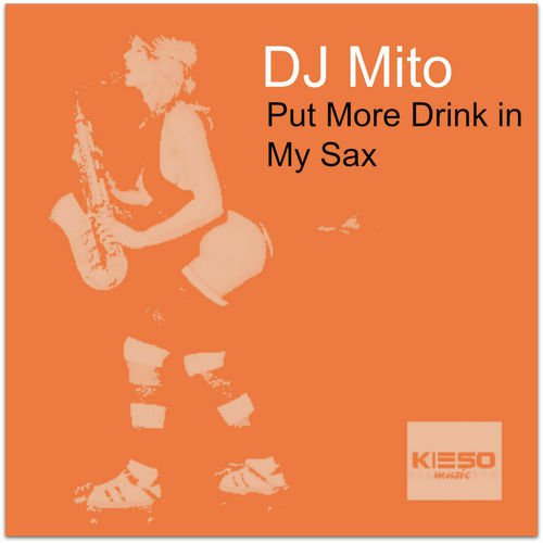 Put More Drink in My Sax