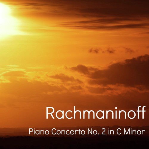 Rachmaninoff - Piano Concerto No. 2 in C Minor, Op. 18