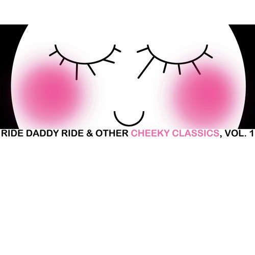 Ride Daddy Ride & Other Cheeky Classics, Vol. 1