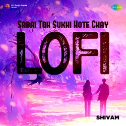 Sabai Toh Sukhi Hote Chay - LOFI-EyYOfBNVX34