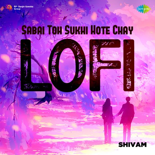 Sabai Toh Sukhi Hote Chay - LOFI