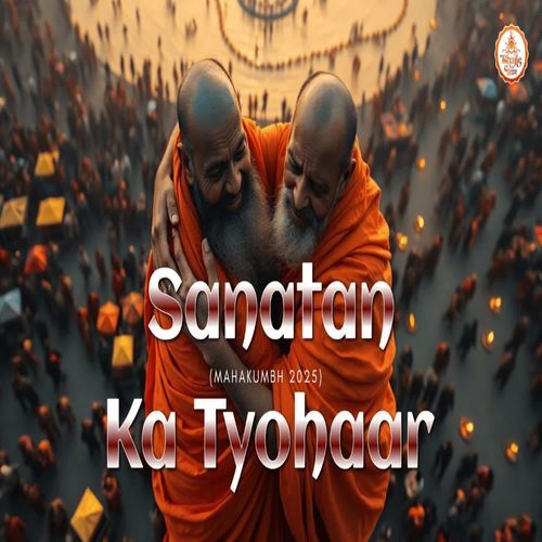 Sanatan Ka Tyohaar (Mahakumbh 2025)